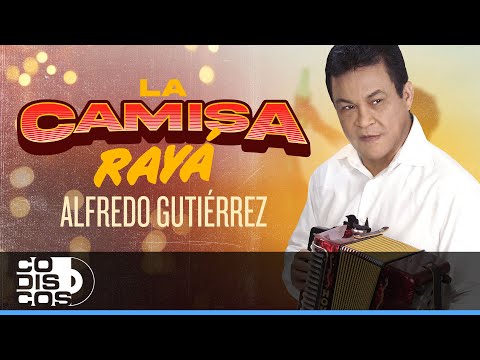 La Camisa Rayá, Alfredo Gutiérrez - Video