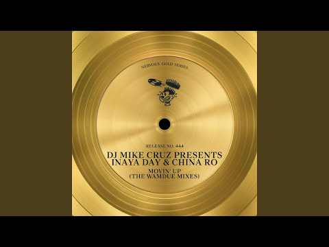 Movin' Up (Wamdue Better Life Dub) (DJ Mike Cruz Presents Inaya Day & Chyna Ro)