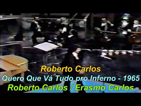 Roberto Carlos 1965 Quero Que Vá Tudo pro Inferno (Letra)