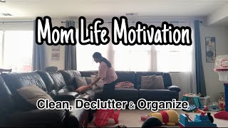 *MOM LIFE MOTIVATION* CLEAN + DECLUTTER + ORGANIZE