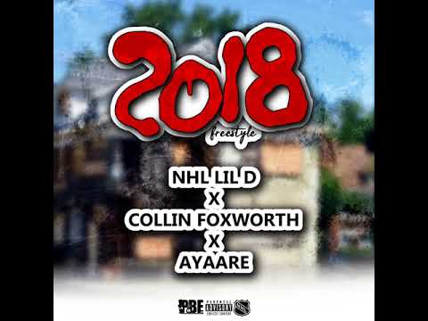 NHL Lil D x Collin Foxworth x Ayaare- 2018 Freestyle