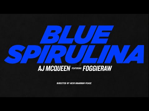 AJ McQueen ft. Foggie Raw - Blue Spirulina 
