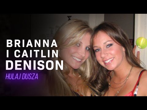 Absurdalne / Osobliwa sprawa Brianny i Caitlin Denison / HULAJ DUSZA HISTORIE KRYMINALNE