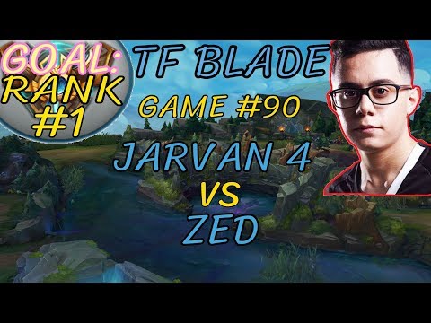 Unranked to RANK 1 | TFBlade GAME 90 | JARVAN 4 vs ZED | JARVAN 4  Mid | Challenger | Patch 8.11