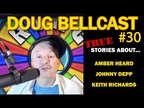 Doug Bellcast 30 - Amber Heard, Johnny Depp, Keith Richards