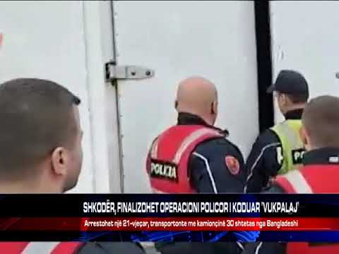 SHKODËR, FINALIZOHET OPERACIONI POLICOR I KODUAR "VUKPALAJ"