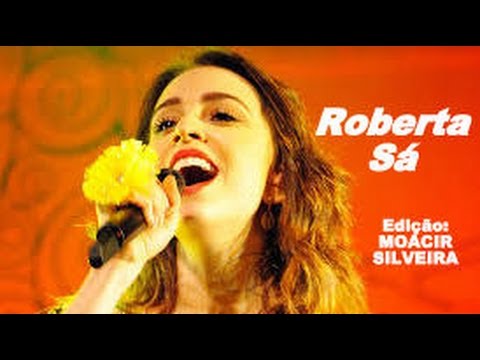 CHEGA DE SAUDADE (letra e vídeo), com ROBERTA SÁ, vídeo MOACIR SILVEIRA