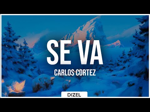 Se Va (LETRA) - Carlos Cortez