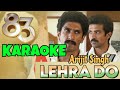 Lehra Do | Karaoke with Lyrics | Arijit Singh | Kausar Munir | Pritam | Ranveer Singh | Deepika | 83