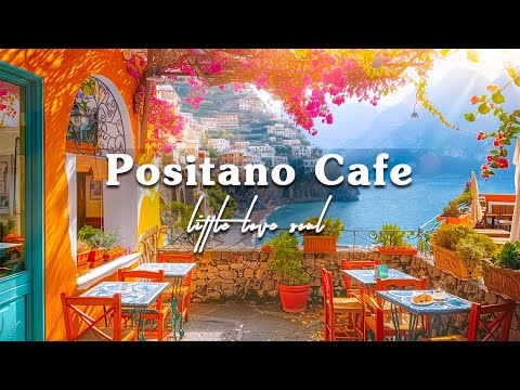 Positive Mood with Positano Morning Cafe Shop Ambience - Italian Music | Bossanova to Start Your Day
