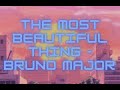Bruno Major The Most Beautiful Thing 1hr Loop