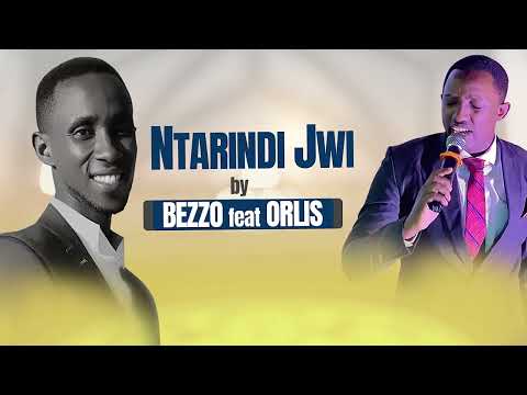 NTARINDI JWI By BEZZO ft Orlis