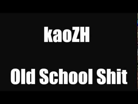 kaoZH - Old School Shit