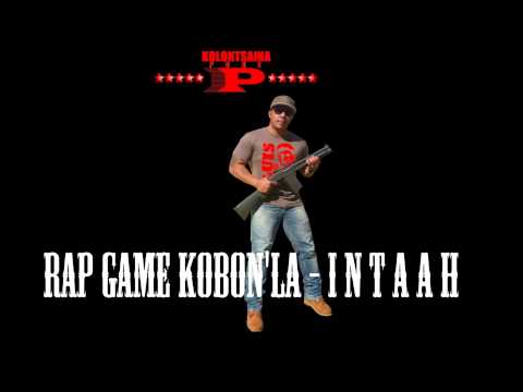 (AUDIO) RAP GAME KOBON'LA -  I N T A A H  ( PURE MUSIC ENTERTAINMENT )