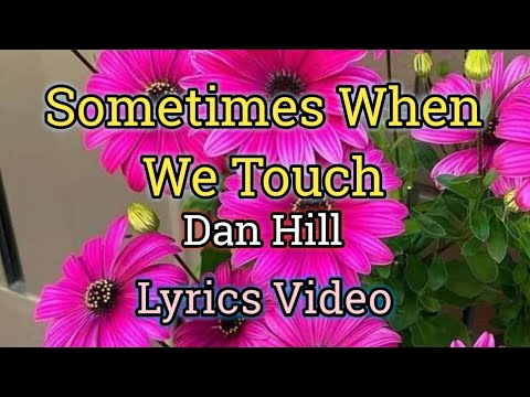 Sometimes When We Touch - Dan Hill (Lyrics Video)