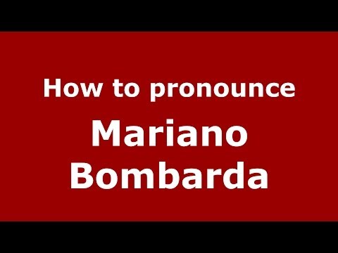 How to pronounce Mariano Bombarda