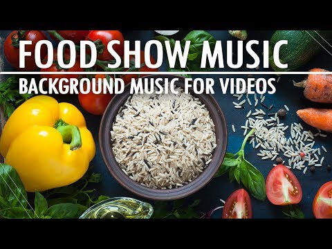 Upbeat Energetic and Food Show Background Music For Videos