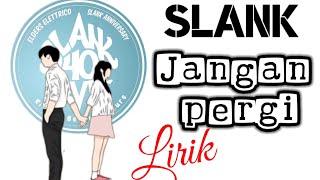 Download lagu Jangan Pergi - Slank Lirik mp3 Download lagu Jangan Pergi - Slank Lirik mp3