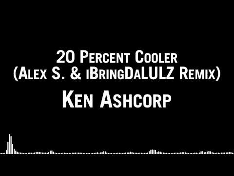 Ken Ashcorp - 20 Percent Cooler (Alex S. & iBringDaLULZ Remix)
