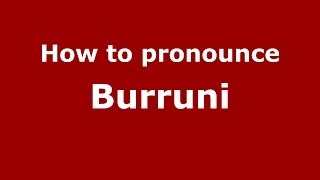 How to pronounce Burruni