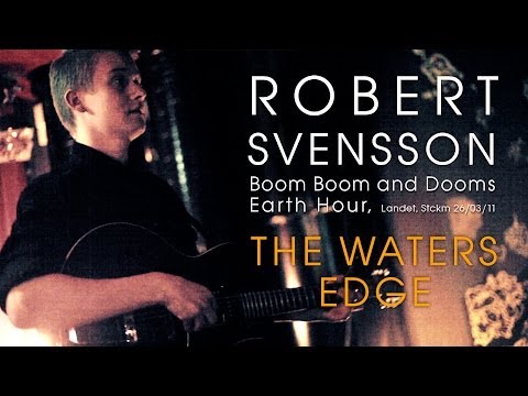 Robert Svensson - The Waters Edge @ Landet, Boom Boom and Dooms Earth Hour