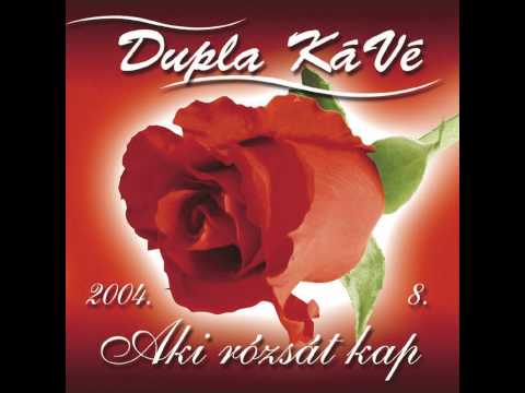 Dupla KáVé - Aki rózsát kap - 8. album - 2004
