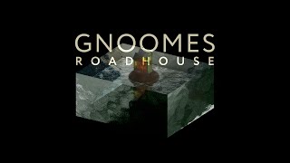 Gnoomes - Roadhouse (Official Video)
