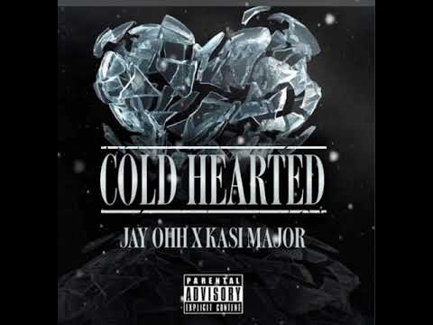 JayOhh X Kasi Major - Cold Hearted