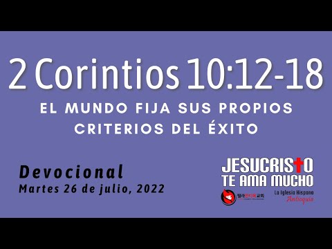 Devocional 7/26/2022 - 2 Corintios 10:12-18 - El mundo fija sus propios criterios del exito