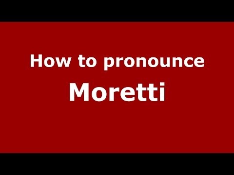 How to pronounce Moretti (Italian/Italy) - PronounceNames.com
