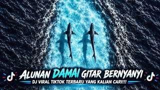 Download lagu ALUNAN DAMAI GITAR BERNYANYI | DJ VIRAL TIKTOK TERBARU YANG KALIAN CARI!!! mp3