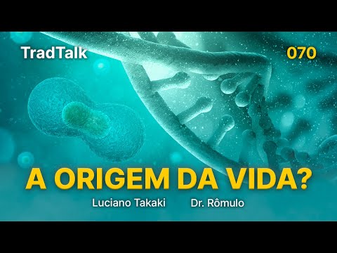 TradTalk Podcast 070 - A Origem da Vida? - feat. Dr. Rômulo