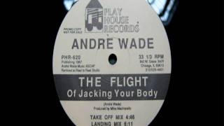 Andrè Wade - The Flight Of Jacking Your Body (Take Off Mix)
