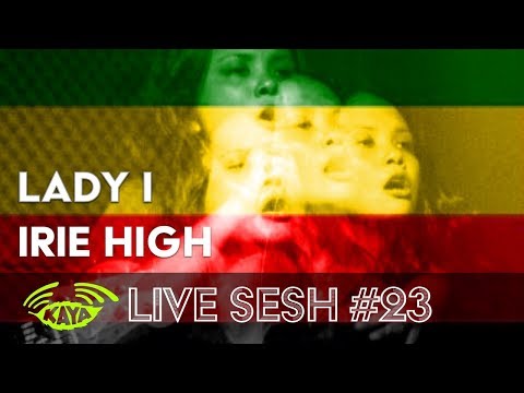 Lady I - Irie High (w/ Lyrics) - Kaya Sesh #23