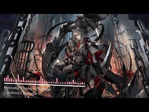 Arknights Operator Theme: Phantom - Cautious Charisma