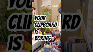 Your Clipboard is Boring #trashtotreasure #scrapbusting #diyart #collage