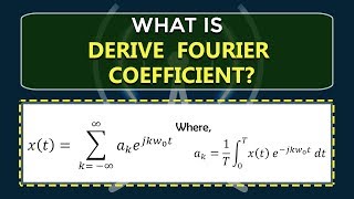 How to Derive Fourier Coefficient | Learn Signals & Systems | ECE | EEE | Engineering