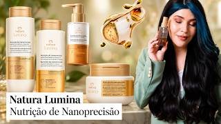✨ NATURA LUMINA NUTRIÇÃO DE NANOPRECISÃO: 82% de nutrição imediata e brilho prolongado