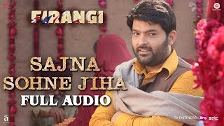 Sajna Sohne Jiha - Full Audio | Firangi | Kapil Sharma &amp; Ishita Dutta | Jyoti Nooran | Jatinder Shah
