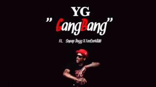 YG - "GangBang" - ft. Snoop Dogg & TeeCee4800