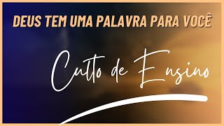 Deus tem uma Palavra para tua vida! Culto de Ensino