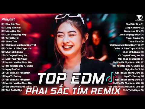 Top 20 Bản EDM Tiktok Gây Nghiện ♫ Phai Sắc Tím Remix - BXH Nhạc Trẻ Remix Hot Trend Triệu View