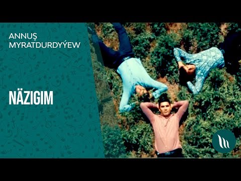 Annush Myratdurdyyew - Nazigim | 2019