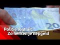 Hoe herken je nepgeld? De politie legt het uit