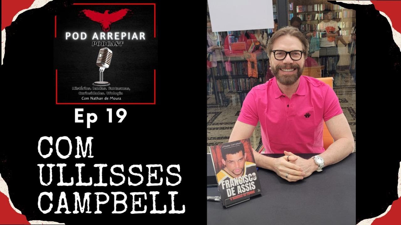 POD ARREPIAR #19 COM ULLISSES CAMPBELL