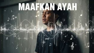 Download lagu Maafkan Ayah -(Sebuah Lagu Tentang Ayah dan Perjuangan Hidup)  mp3