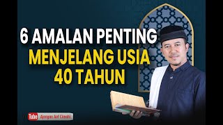 Download lagu RENUNGAN! 6 AMALAN PENTING BAGI ORANG YANG MENJELANG USIA 40 TAHUN - Ajengan Aef Cimahi mp3