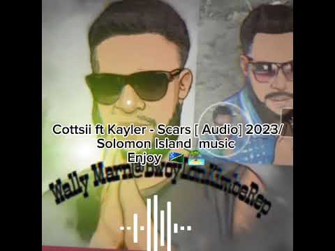 Cottsii ft Kayler - Scars  [ Full Audio]Out Now!🔥 Enjoy Solomon Island music 2023 🇸🇧 🏝 music fire 🔥