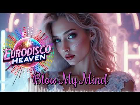 🎞️ Blow My Mind – Eurodisco Love Anthem That Hits Your Heart ❤️