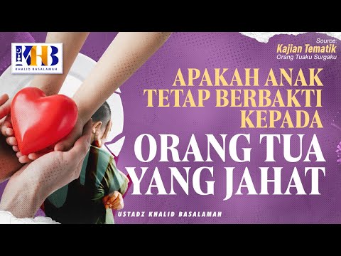 DO CHILDREN STILL BE DEVOTED TO EVIL PARENTS? - KHALID BASALAMAH